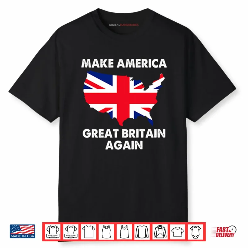 Make America Great Britain Again Shirt