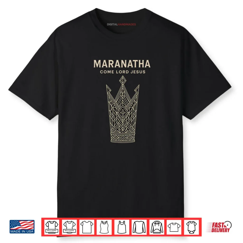 Maranatha Come Lord Jesus Christian Shirt 1 Maranatha Come Lord Jesus Christian Shirt