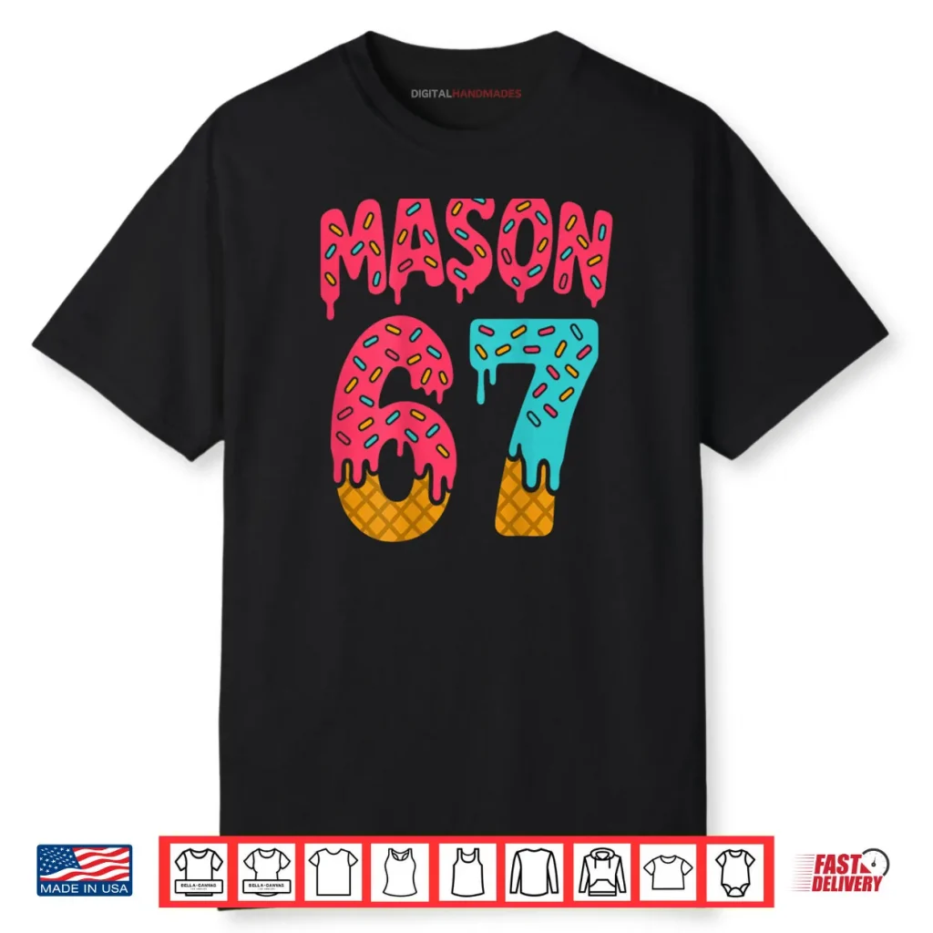 Mason 67 Ice Cream Meme Funny Six Seven Shirt 1 Mason 67 Ice Cream Meme Funny Six Seven Shirt