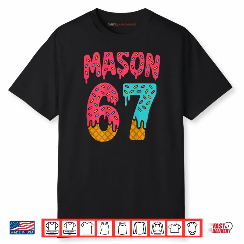 Mason 67 Ice Cream Meme Funny Six Seven Shirt