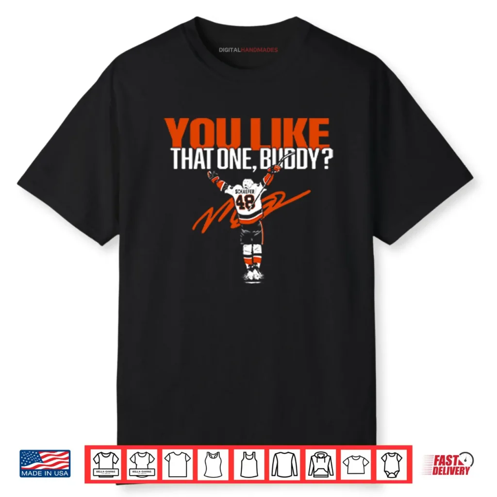 Matthew Schaefer You Like That One Buddy Shirt 1 Matthew Schaefer You Like That One Buddy Shirt