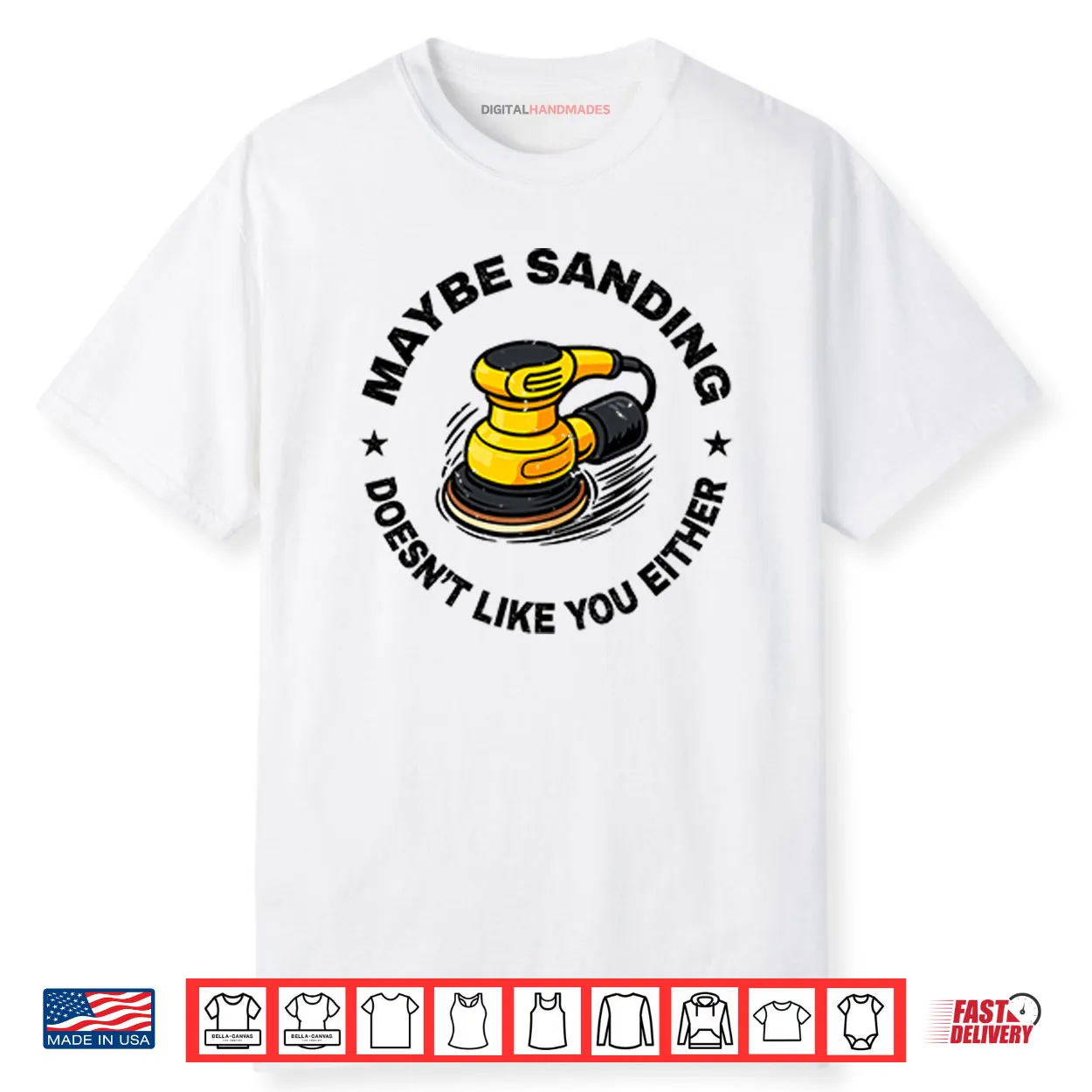 Maybe Sanding Doesn’t Like You Either Woodworker Shirt