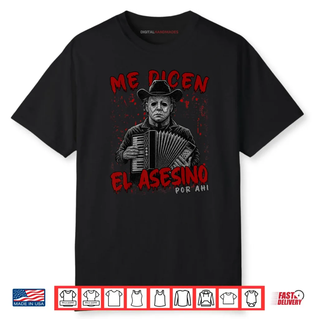 Me Dicen El Asesino Por Ahi Funny Mexican Halloween Shirt 1 Me Dicen El Asesino Por Ahi Funny Mexican Halloween Shirt