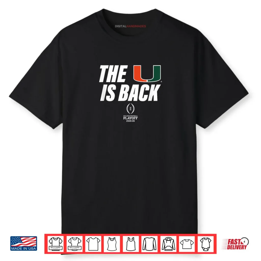 Miami Hurricanes 2025 College Football Playoff The U is Back Shirt 1 Miami Hurricanes 2025 College Football Playoff The U is Back Shirt