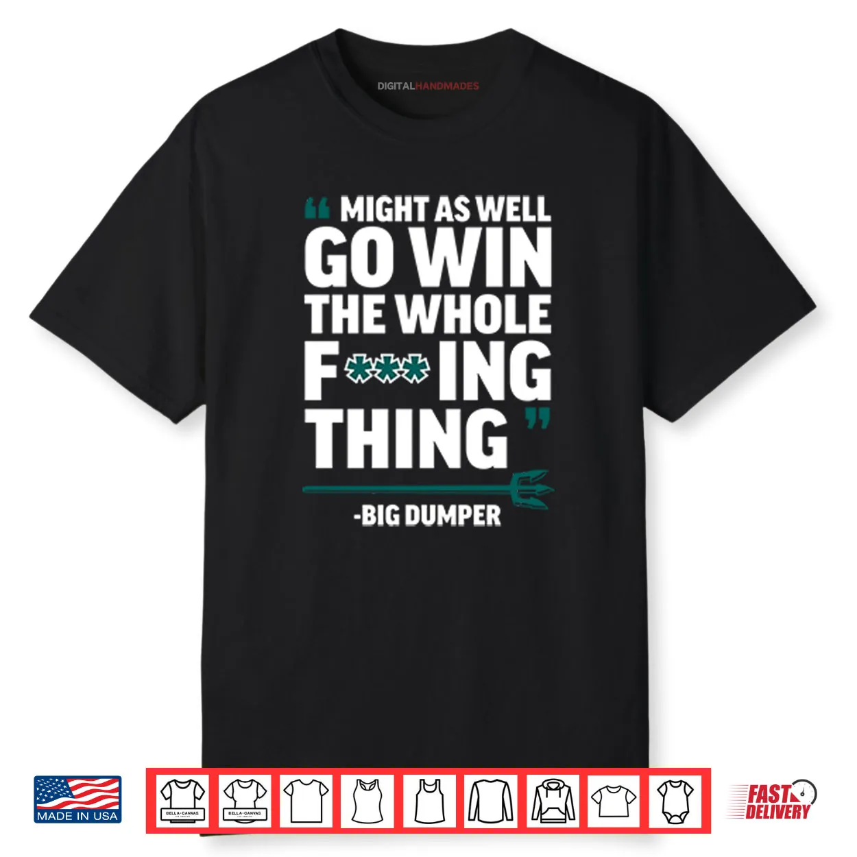 Might As Well Go Win The Whole Fucking Thing Big Dumper Shirt