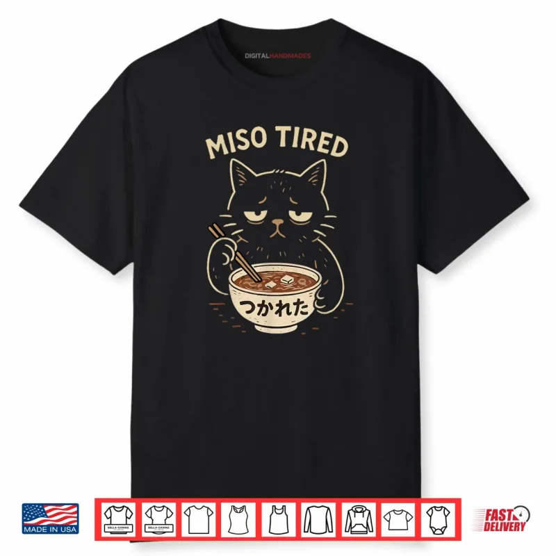 Miso Tired Funny Cat Japanese Pun Ramen Humor Shirt