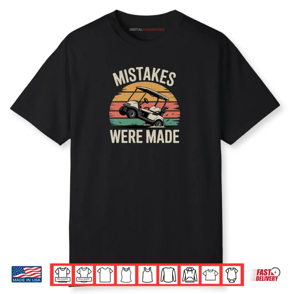 Mistakes Were Made Funny Golf Cart Retro Vintage Golfing Shirt 1 Mistakes Were Made Funny Golf Cart Retro Vintage Golfing Shirt