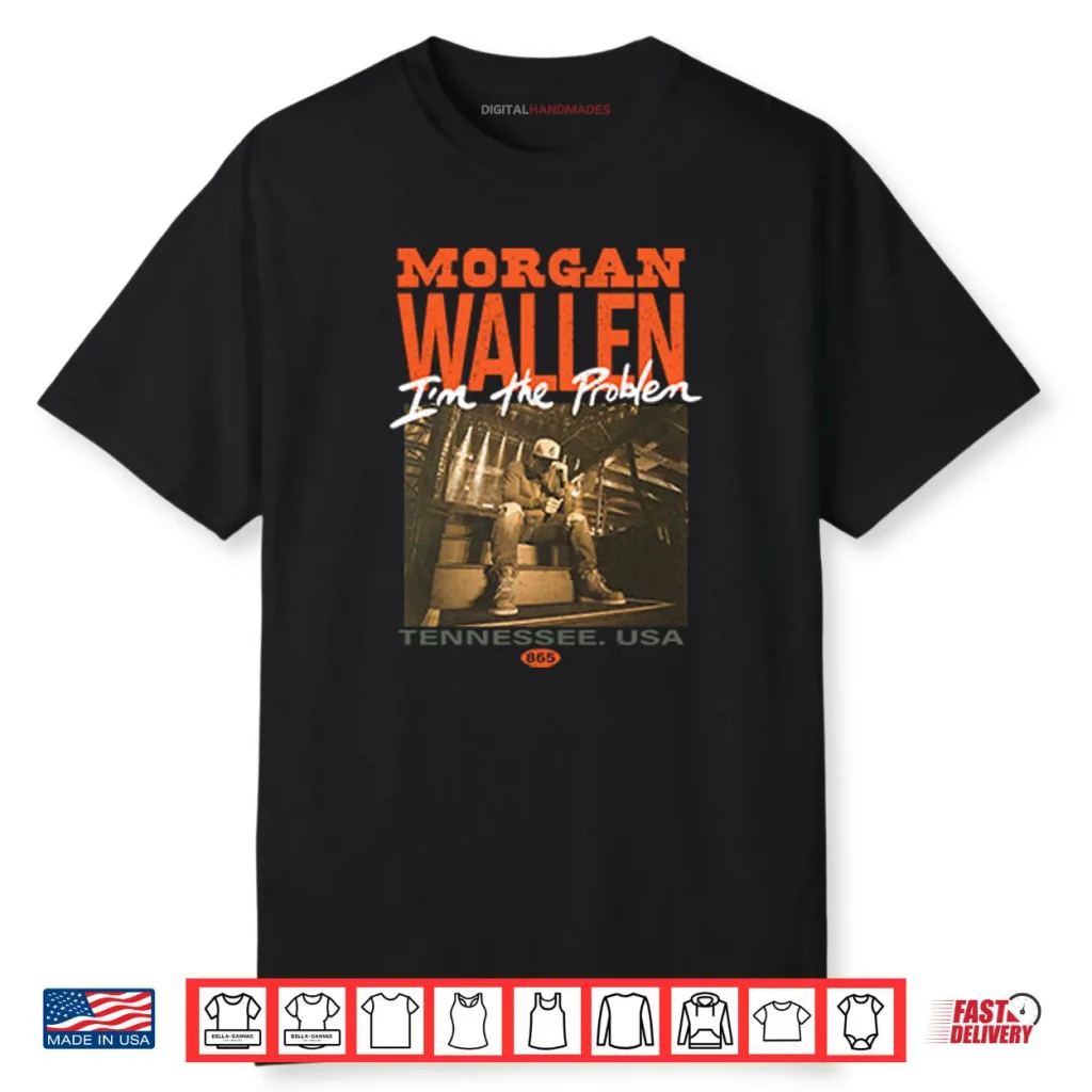 Morgan Wallen I’m The Problem Tennessee USA Shirt 1 Morgan Wallen I’m The Problem Tennessee USA Shirt