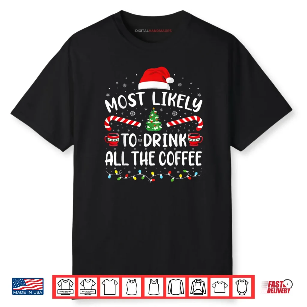 Most Likely to Drink All Santa’s Coffee Family Matching Xmas Shirt 1 Most Likely to Drink All Santa’s Coffee Family Matching Xmas Shirt