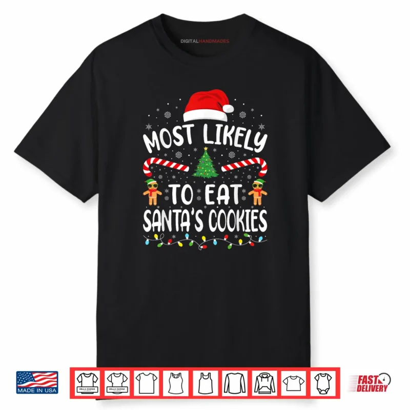 Most Likely to Eat Santa’s Cookies Family Matching Xmas Shirt
