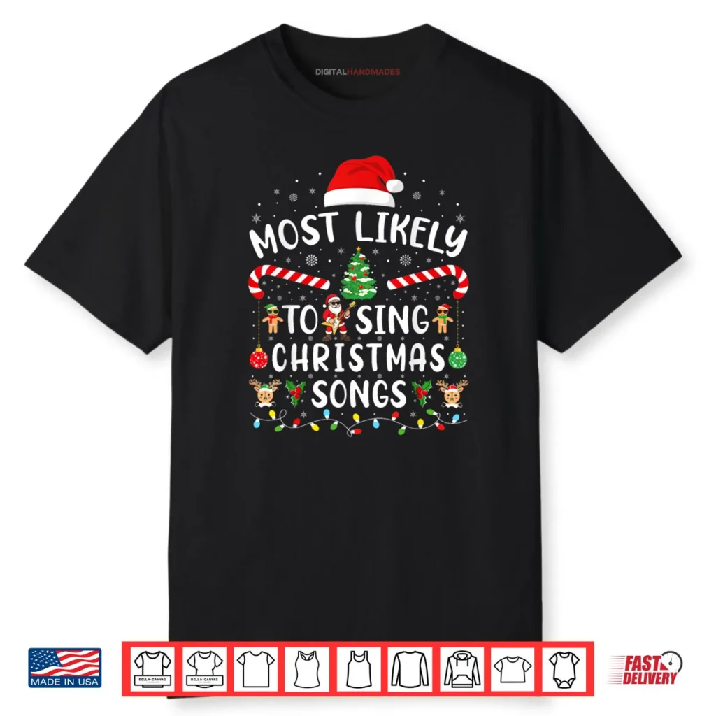 Most Likely to Sing Christmas Songs Matching Family Xmas Shirt