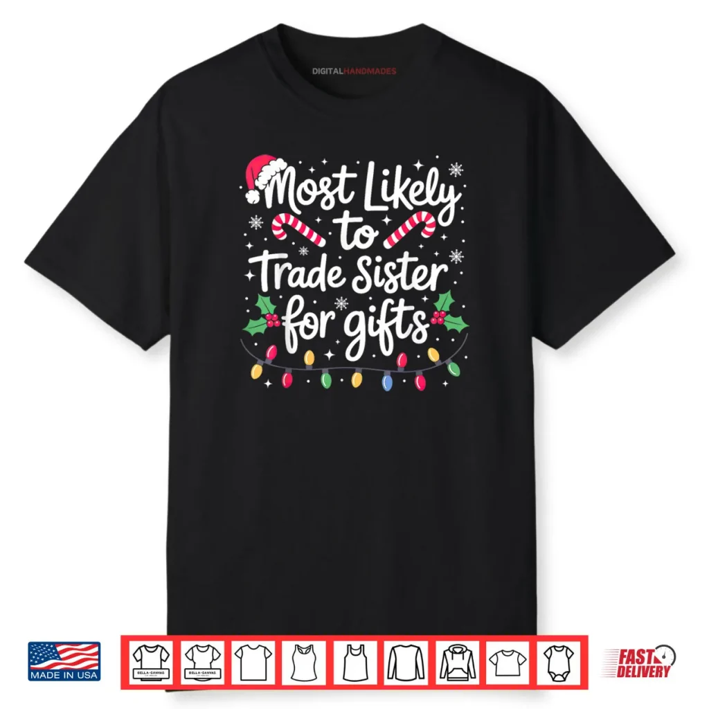 Most Likely to Trade Sister Christmas Shirt 1 Most Likely to Trade Sister Christmas Shirt