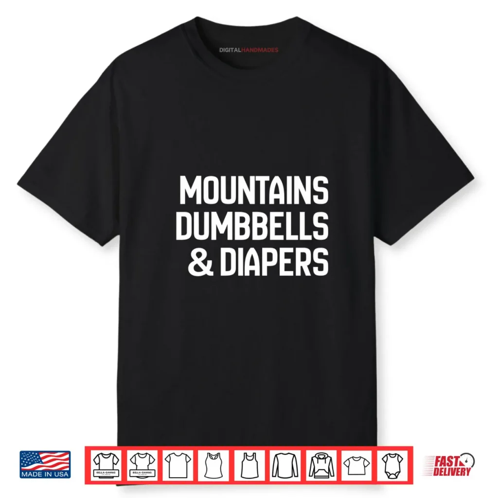 Mountains Dumbells & Diapers Shirt 1 Mountains Dumbells & Diapers Shirt