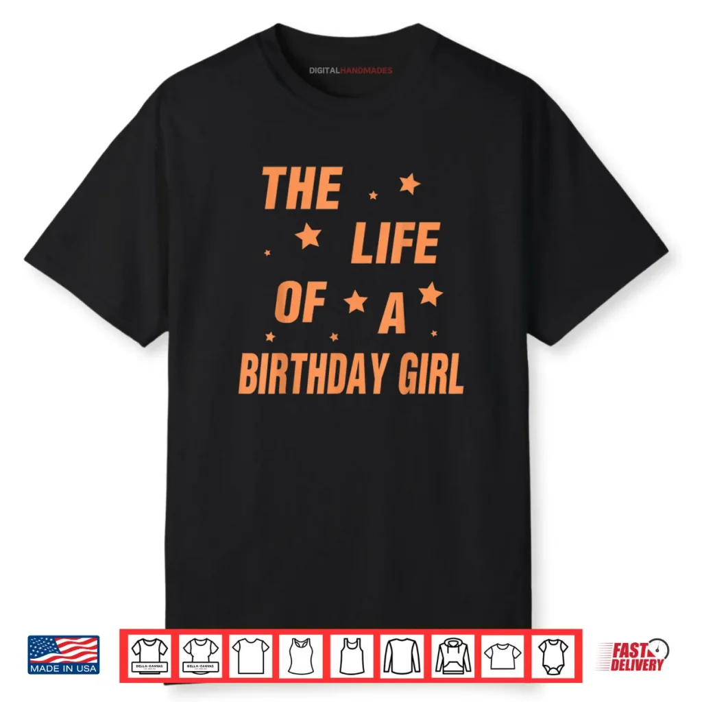 Music Show Fans The Life of A Birthday Girl Shirt 1 Music Show Fans The Life of A Birthday Girl Shirt