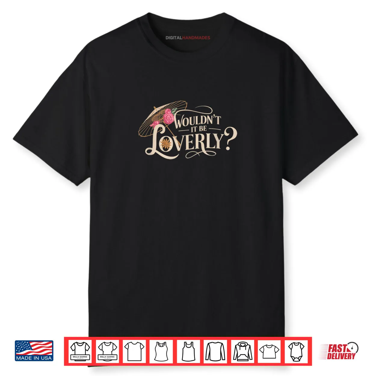 My Fair Lady Musical Wouldn’t It Be Loverly Theatre Theater Shirt