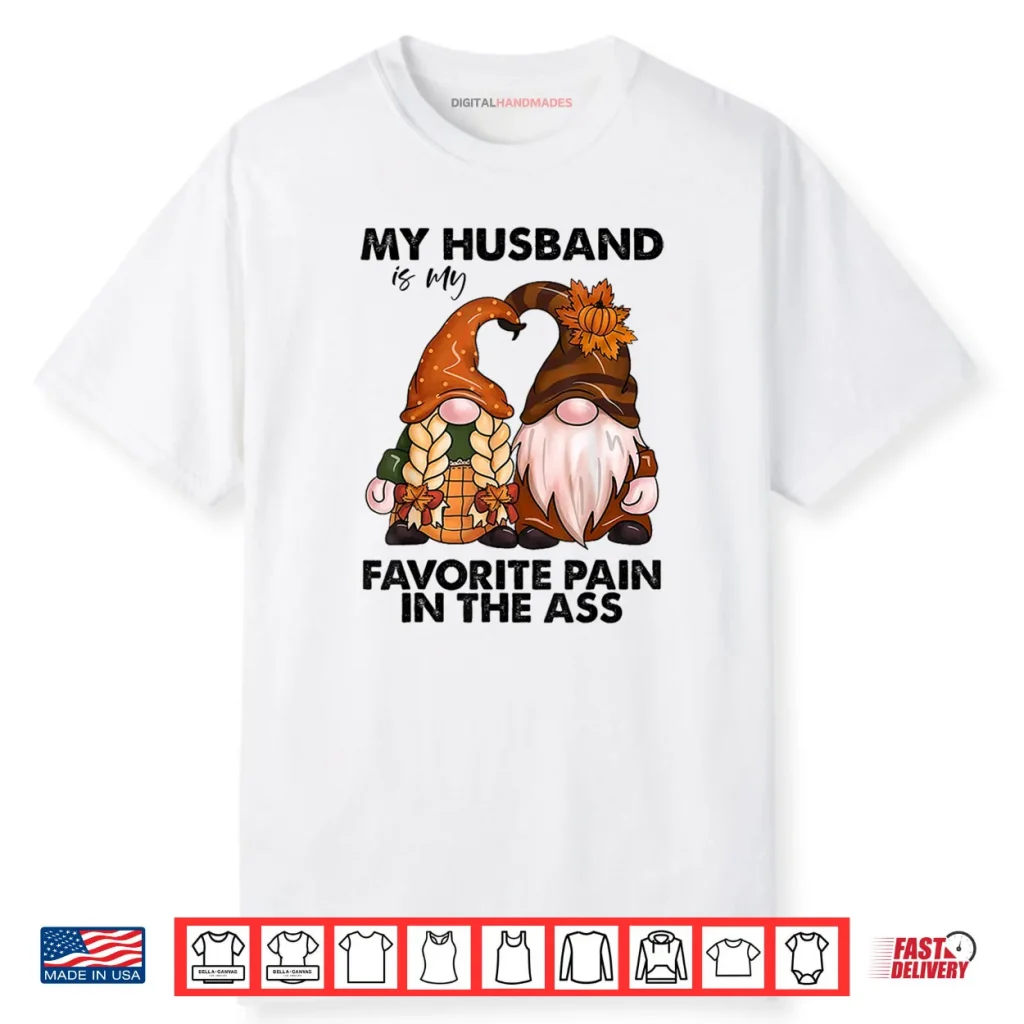 My Husband is My Favorite Pain in The Ass Gnomes Shirt 1 My Husband is My Favorite Pain in The Ass Gnomes Shirt