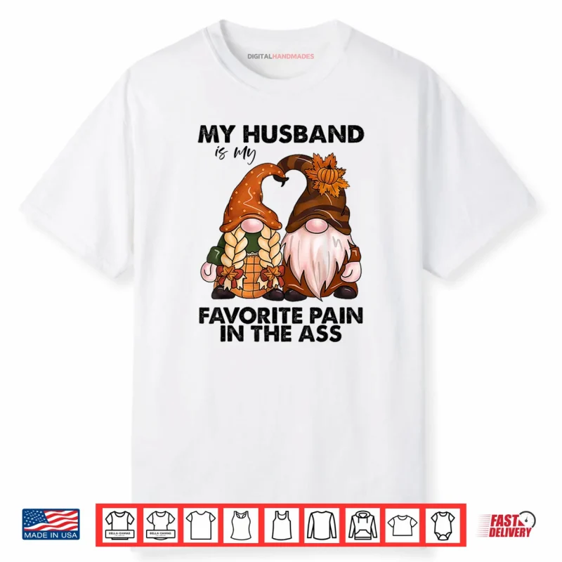 My Husband is My Favorite Pain in The Ass Gnomes Shirt