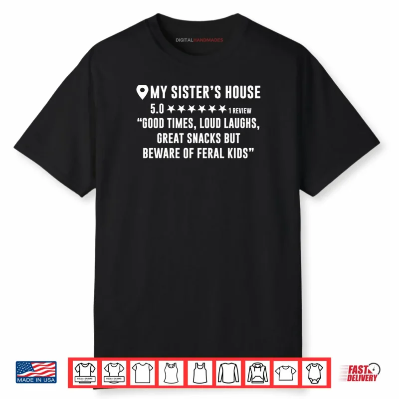 My Sister’s House Review Good Times Loud Laughs Shirt