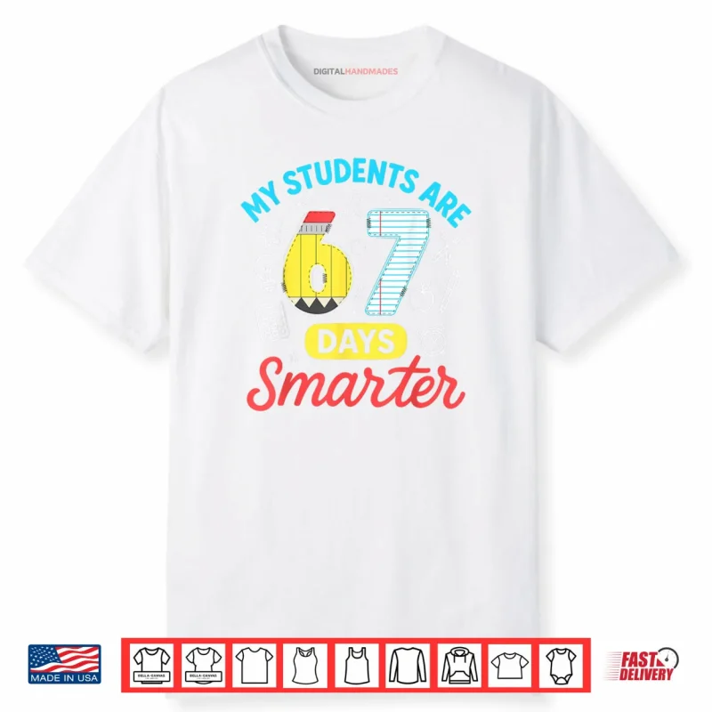 My Students are 67 Days Smarter Funny Six Seven Meme Teacher Shirt