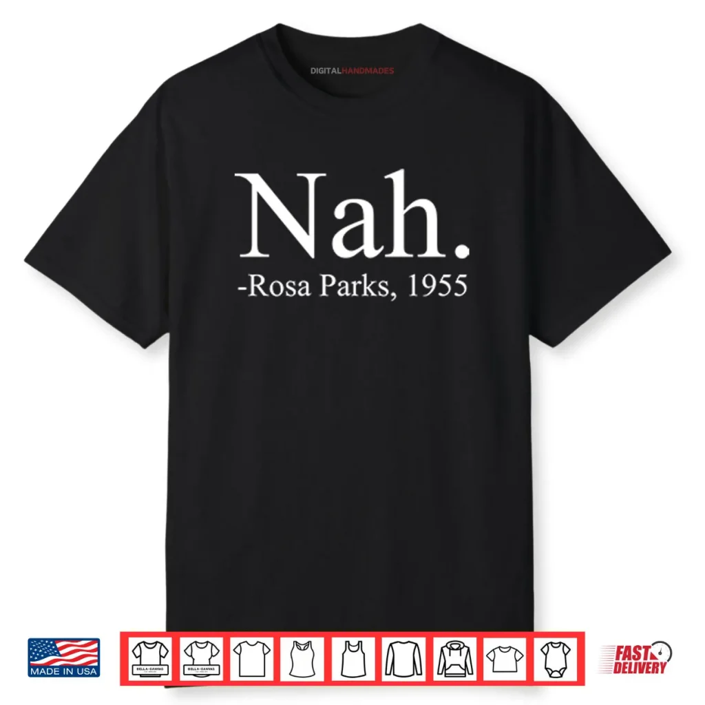 Nah Rosa Parks 1955 Shirt 1 Nah Rosa Parks 1955 Shirt