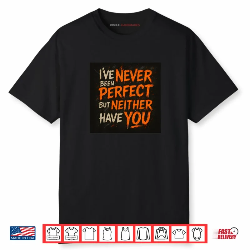 Never Been Perfect Shirt