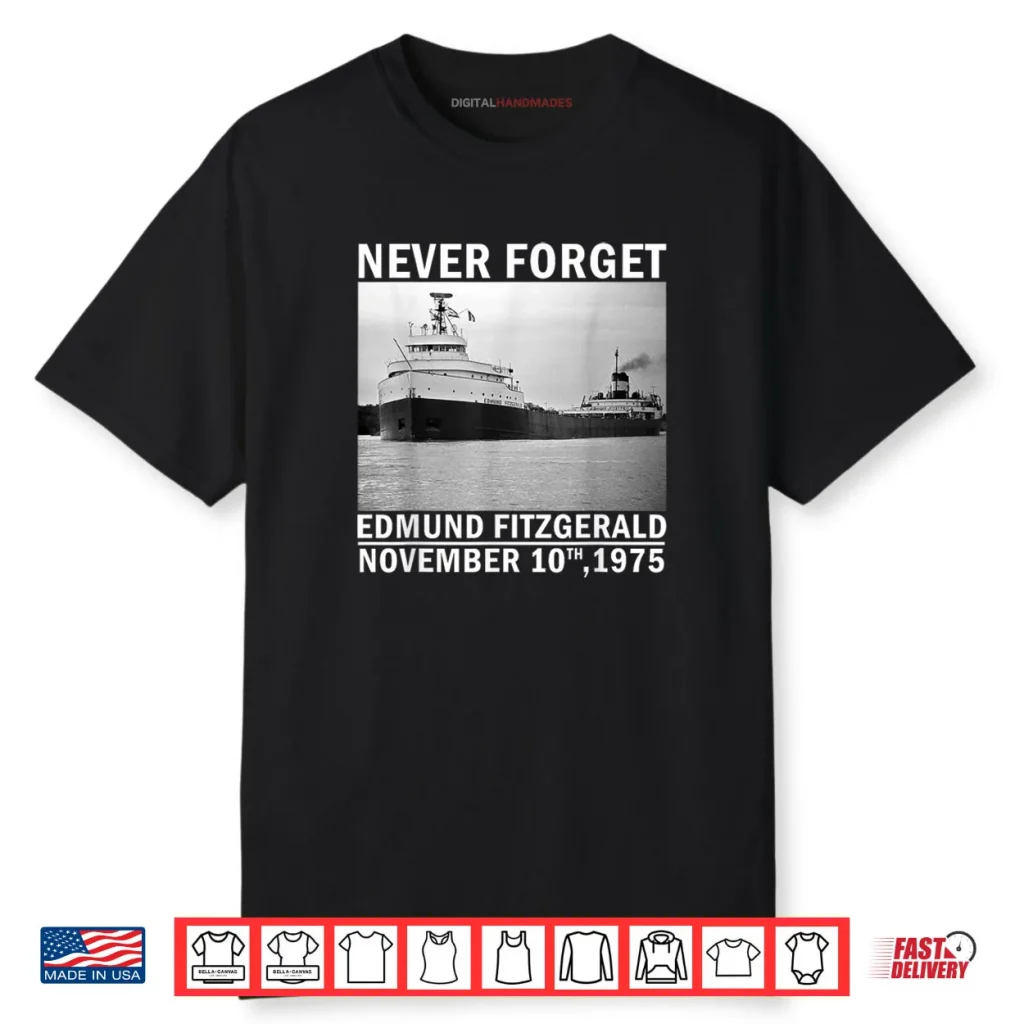 Never Forget Edmund Fitzgerald Memorial Tee Nov 10 1975 Shirt 1 Never Forget Edmund Fitzgerald Memorial Tee Nov 10 1975 Shirt