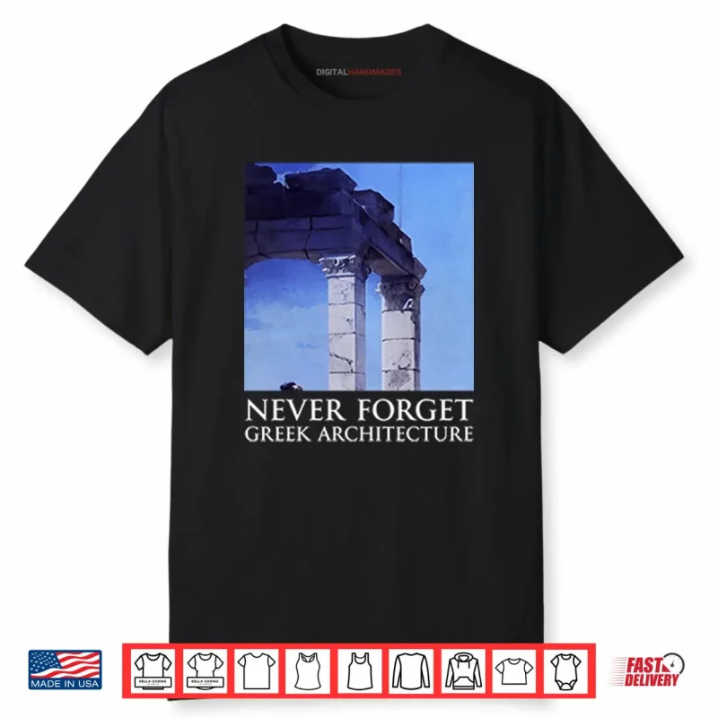 Never Forget Greek Architecture Shirt
