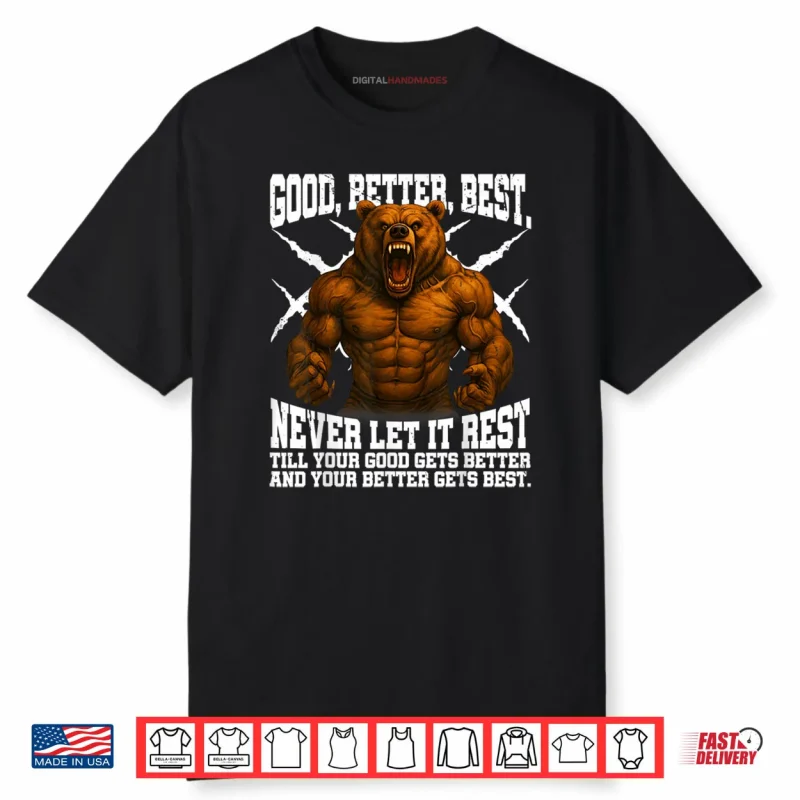 Never Let it Rest Till Your Good Gets Best Motivation Quote Shirt