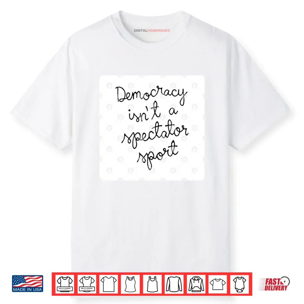 Nicole Wallace Democracy Is Not A Spectator Sport Shirt 1 Nicole Wallace Democracy Is Not A Spectator Sport Shirt