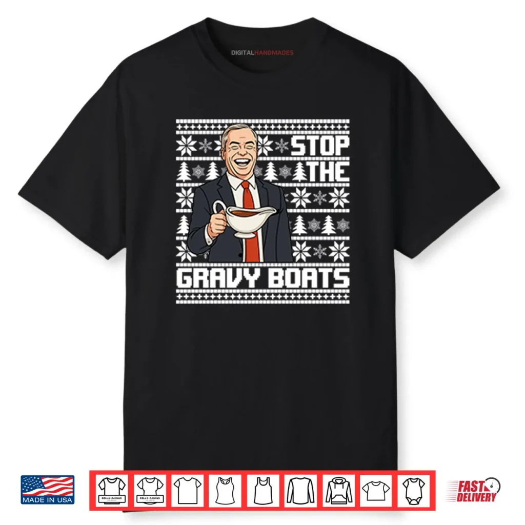 Nigel Farage Stop The Gravy Boats Funny Christmas Shirt 1 Nigel Farage Stop The Gravy Boats Funny Christmas Shirt