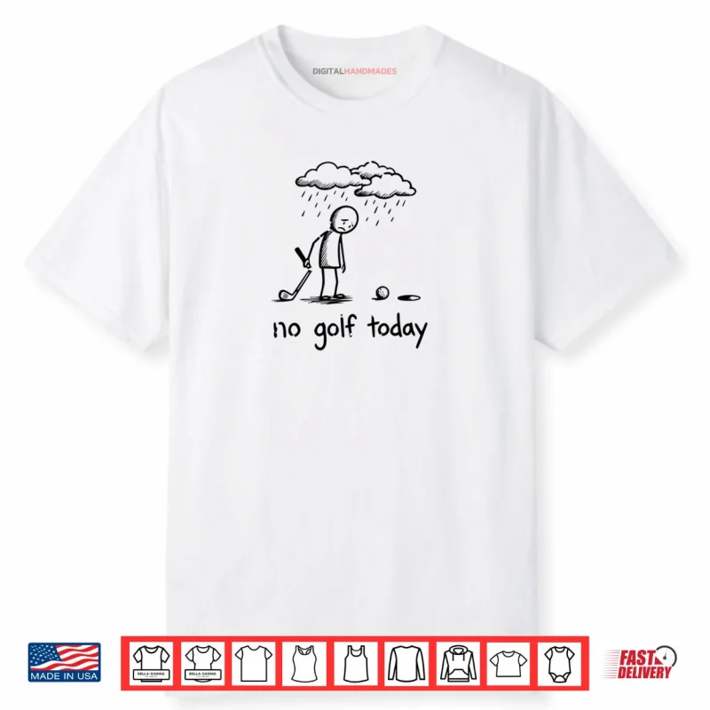 No Golf Today Sad Graphic Stickman Golfer Figure Shirt