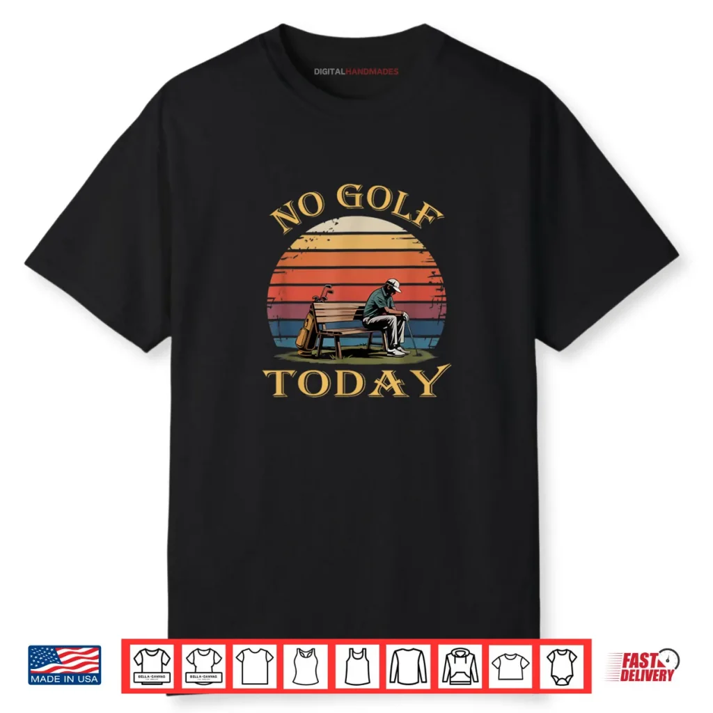 No Golf Today Sad Stickman Golfer Golfers Retro Shirt 1 No Golf Today Sad Stickman Golfer Golfers Retro Shirt
