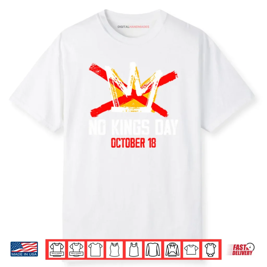 No Kings Day October 18 Shirt 1 No Kings Day October 18 Shirt