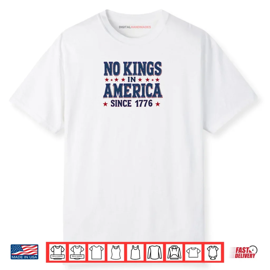 No Kings In America Since 1776 Shirt 1 No Kings In America Since 1776 Shirt