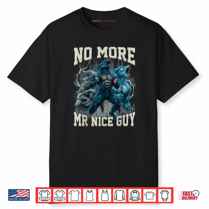 No More Mr Nice Guy Alpha Wolf Meme Dad Papa Shirt