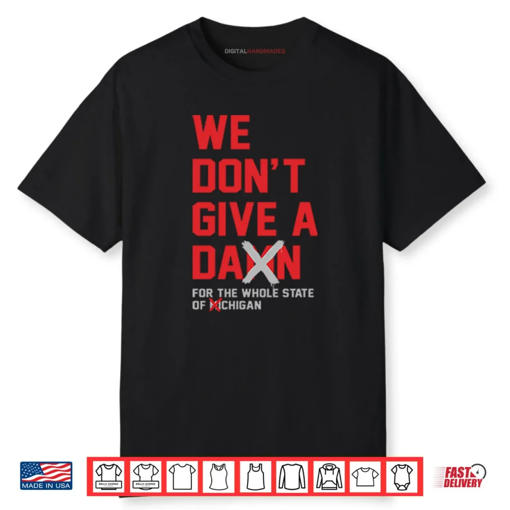 Ohio State Buckeyes We Don’t Give A Damn For The Whole State Of Michigan Shirt 1 Ohio State Buckeyes We Don’t Give A Damn For The Whole State Of Michigan Shirt
