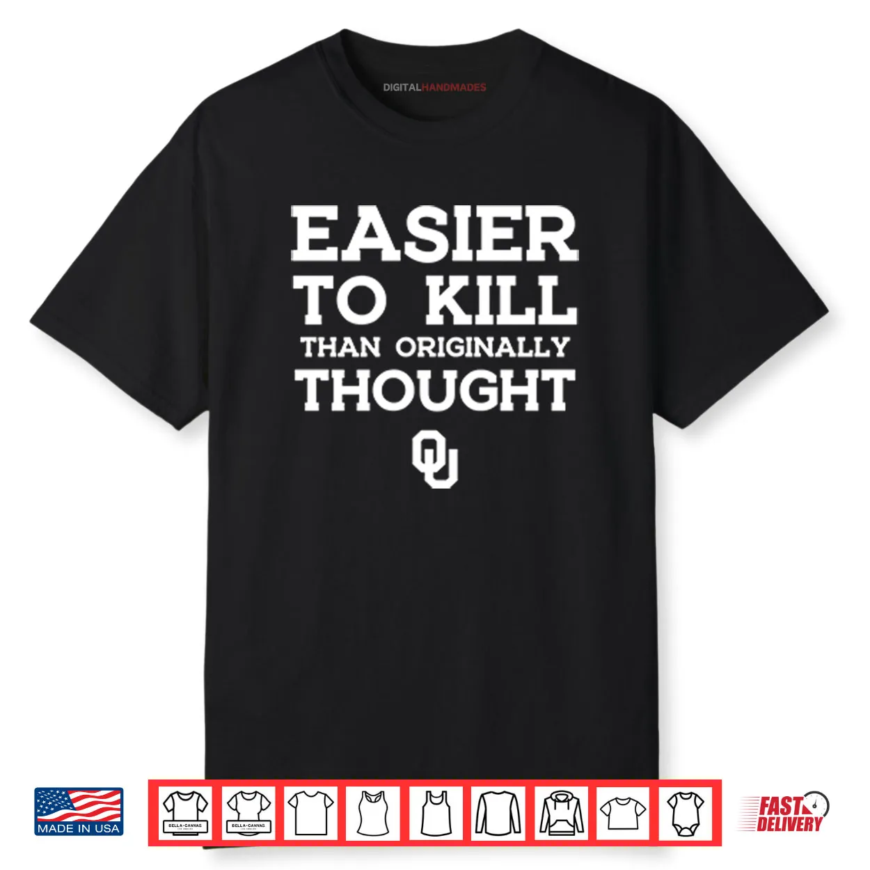 Oklahoma Sooners Easier To Kill Than Originally Thought Shirt