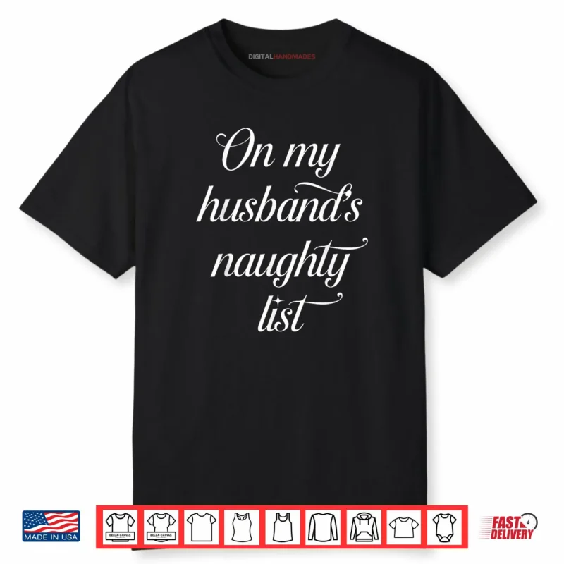 On My Husband’s Naughty List Husband Wife Couple Xmas Shirt