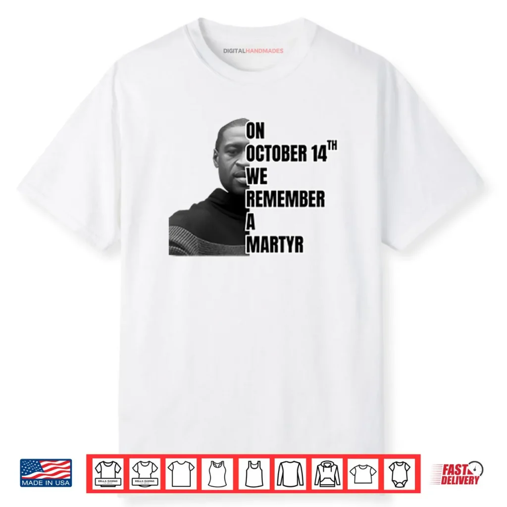 On October 14th We Remember A Martyr George Floyd Shirt 1 On October 14th We Remember A Martyr George Floyd Shirt