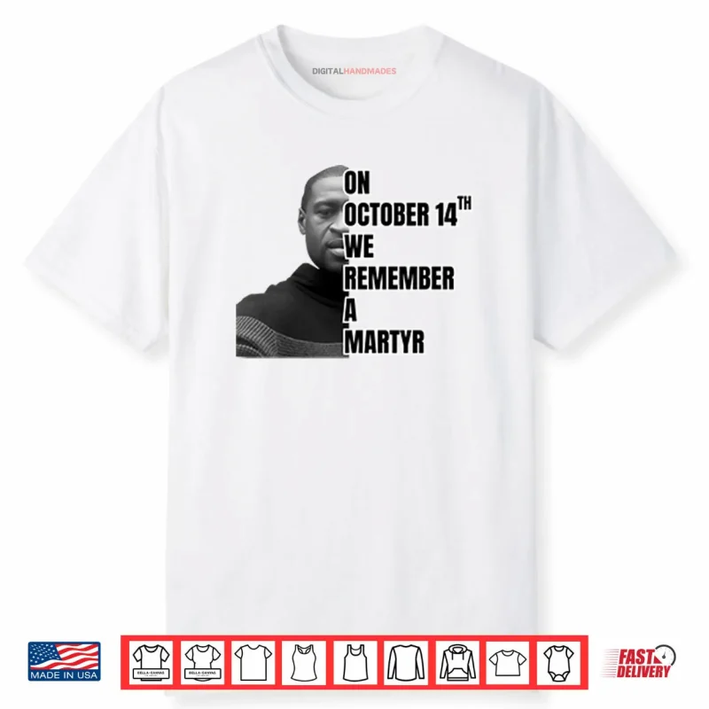 On October 14th We Remember A Martyr George Floyd Shirt
