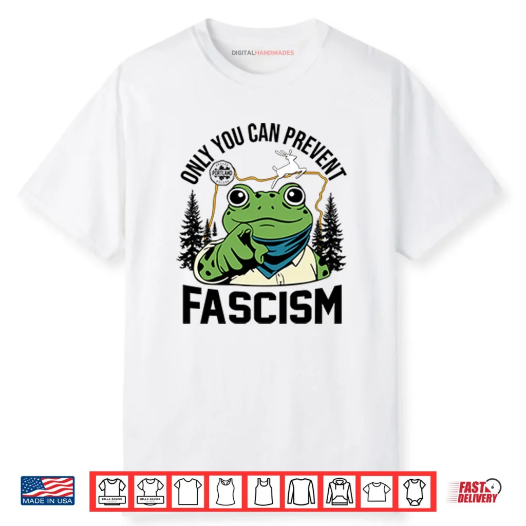 Only You Can Prevent Fascism Portland Frog Protest Shirt 1 Only You Can Prevent Fascism Portland Frog Protest Shirt