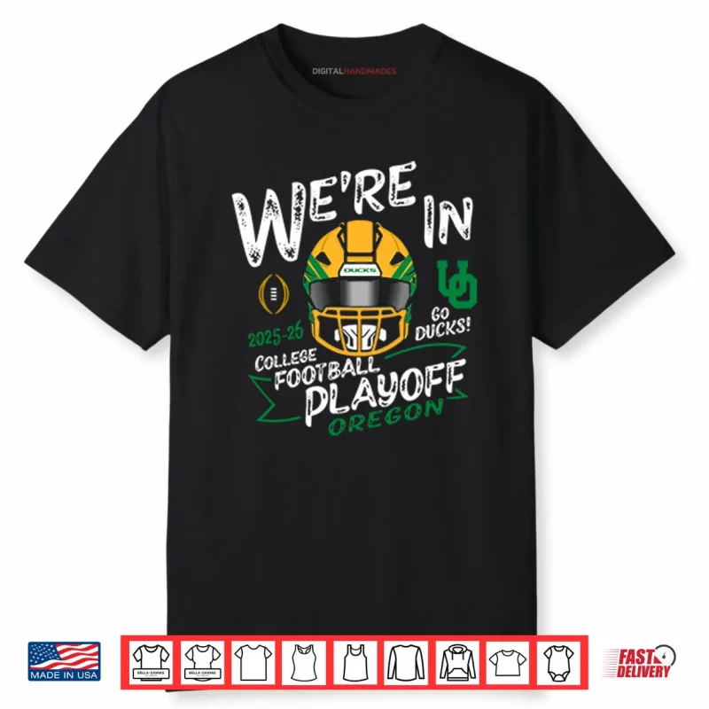 Oregon Ducks We’re In College Football Playoff 2025 2026 Shirt