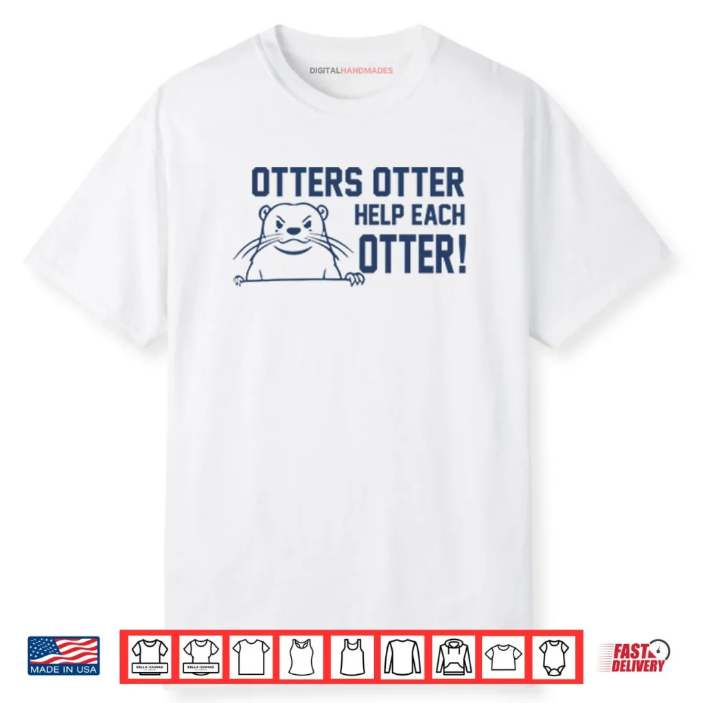 Otters Otter Help Each Otter Shirt 1 Otters Otter Help Each Otter Shirt