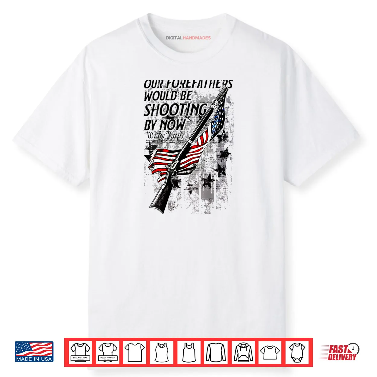 Our Forefathers Would Be Shooting by Now US Flag Shirt