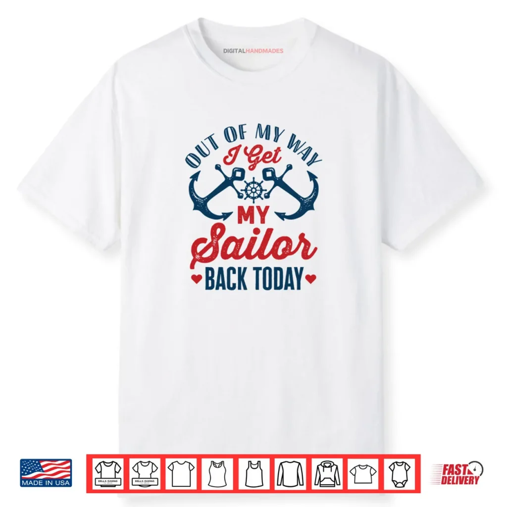 Out of My Way I Get My Sailor Back Today Shirt 1 Out of My Way I Get My Sailor Back Today Shirt