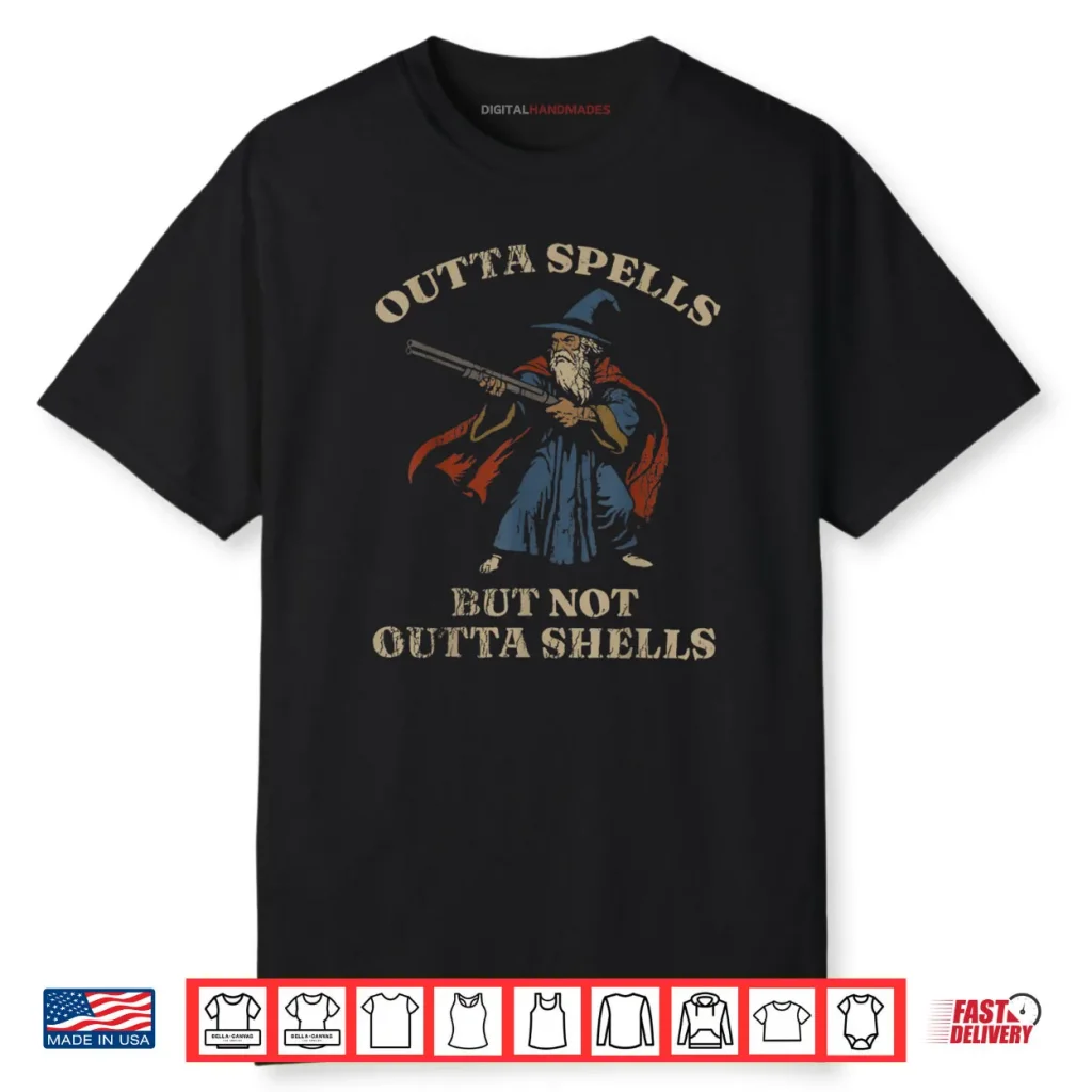 Outta Spells But Not Outta Shells Wizard Fantasy Meme Shirt 1 Outta Spells But Not Outta Shells Wizard Fantasy Meme Shirt