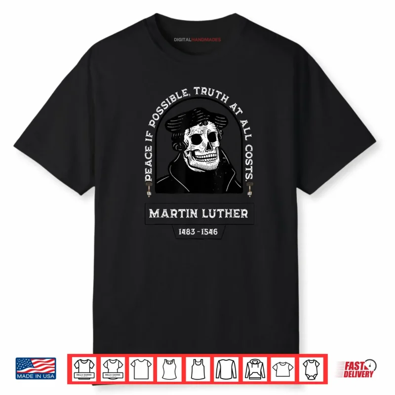 Peace If Possible Truth at All Costs Martin Luther Shirt