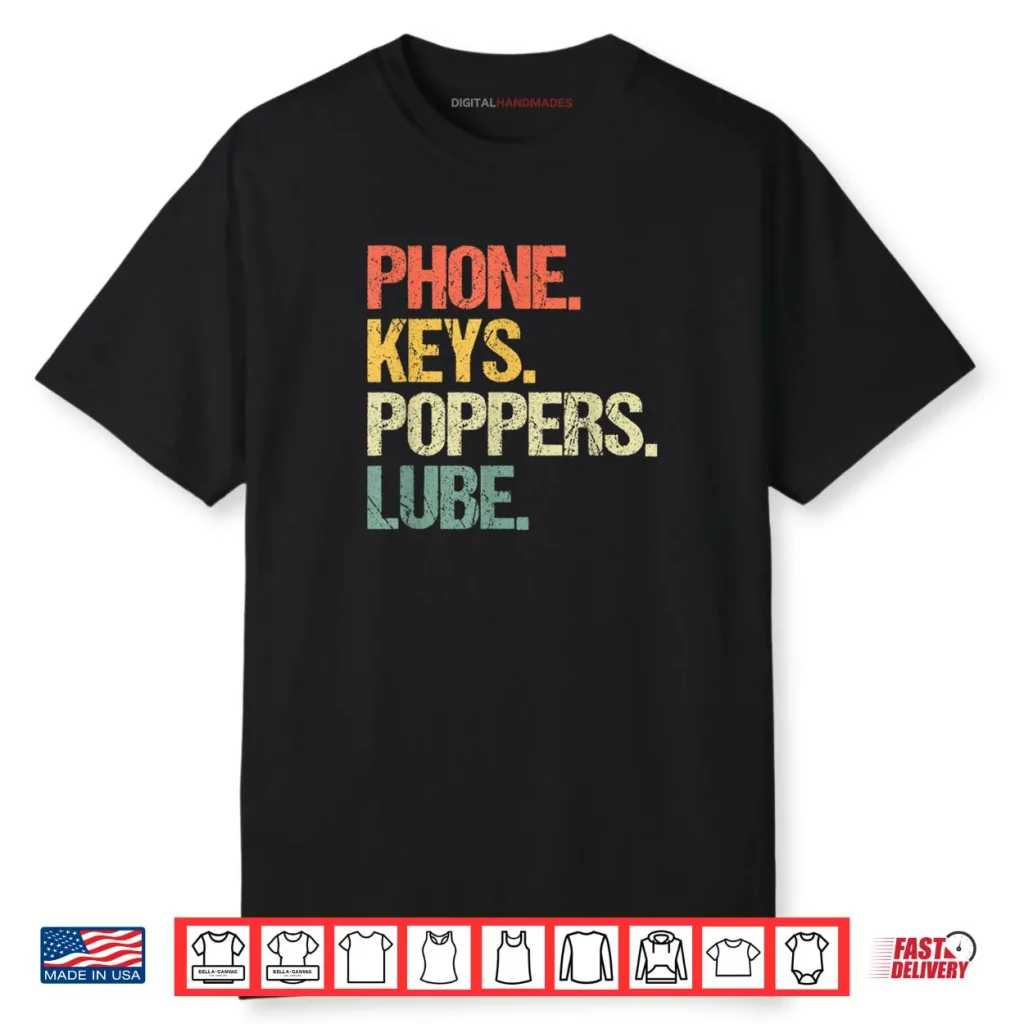 Phone Keys Poppers Lube Funny Saying Sarcastic Novelty Shirt
