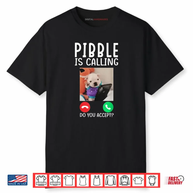 Pibble is Calling Funny Meme for Meme Fans Dog Lovers Shirt