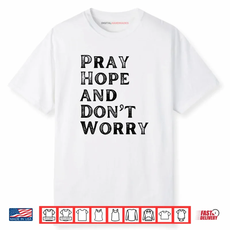 Pray Hope & Don’t Worry All Saints Day Catholic Soul Love Shirt